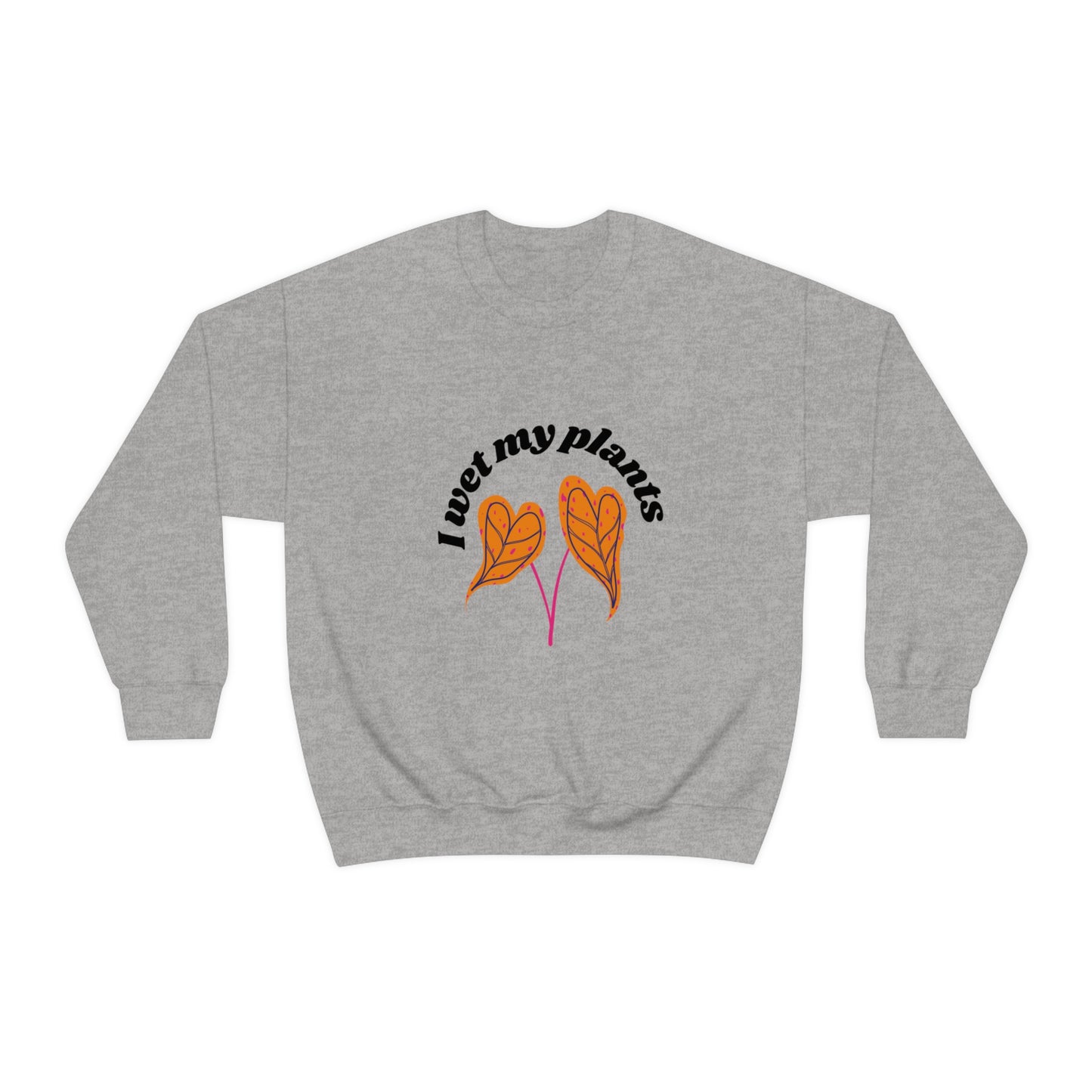 I Wet My Plants Unisex Crewneck