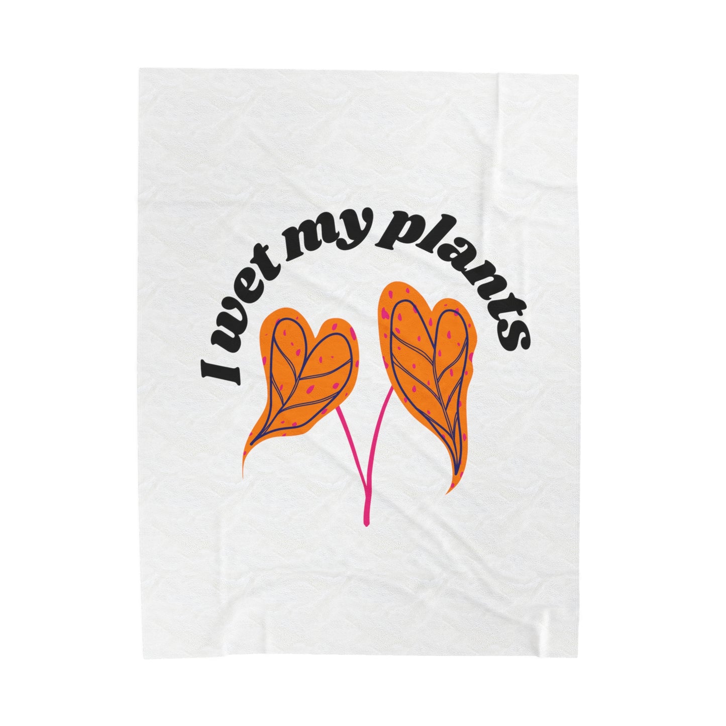 I Wet My Plants Velveteen Plush Blanket