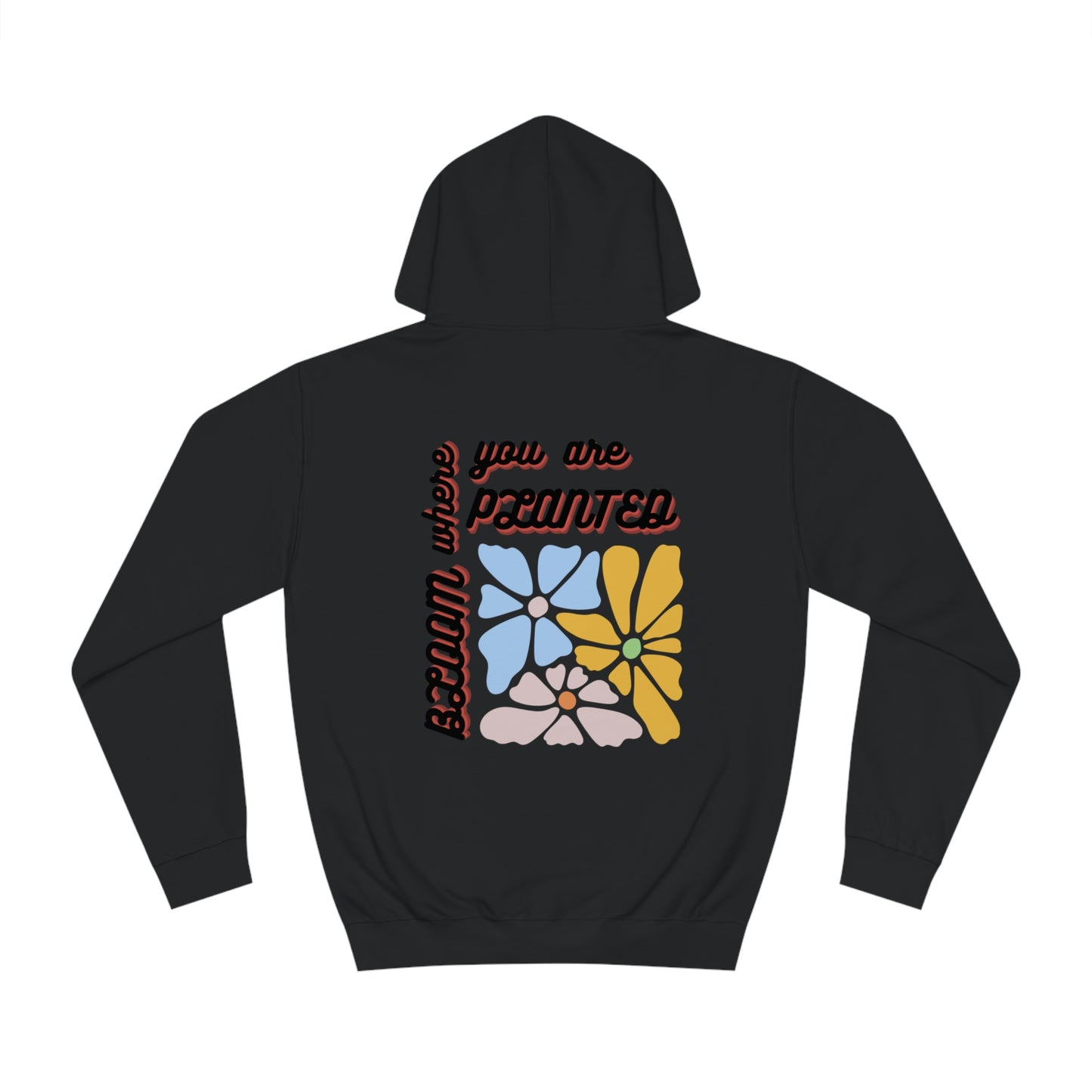 Bloom Where You are Planted Unisex Hoodie