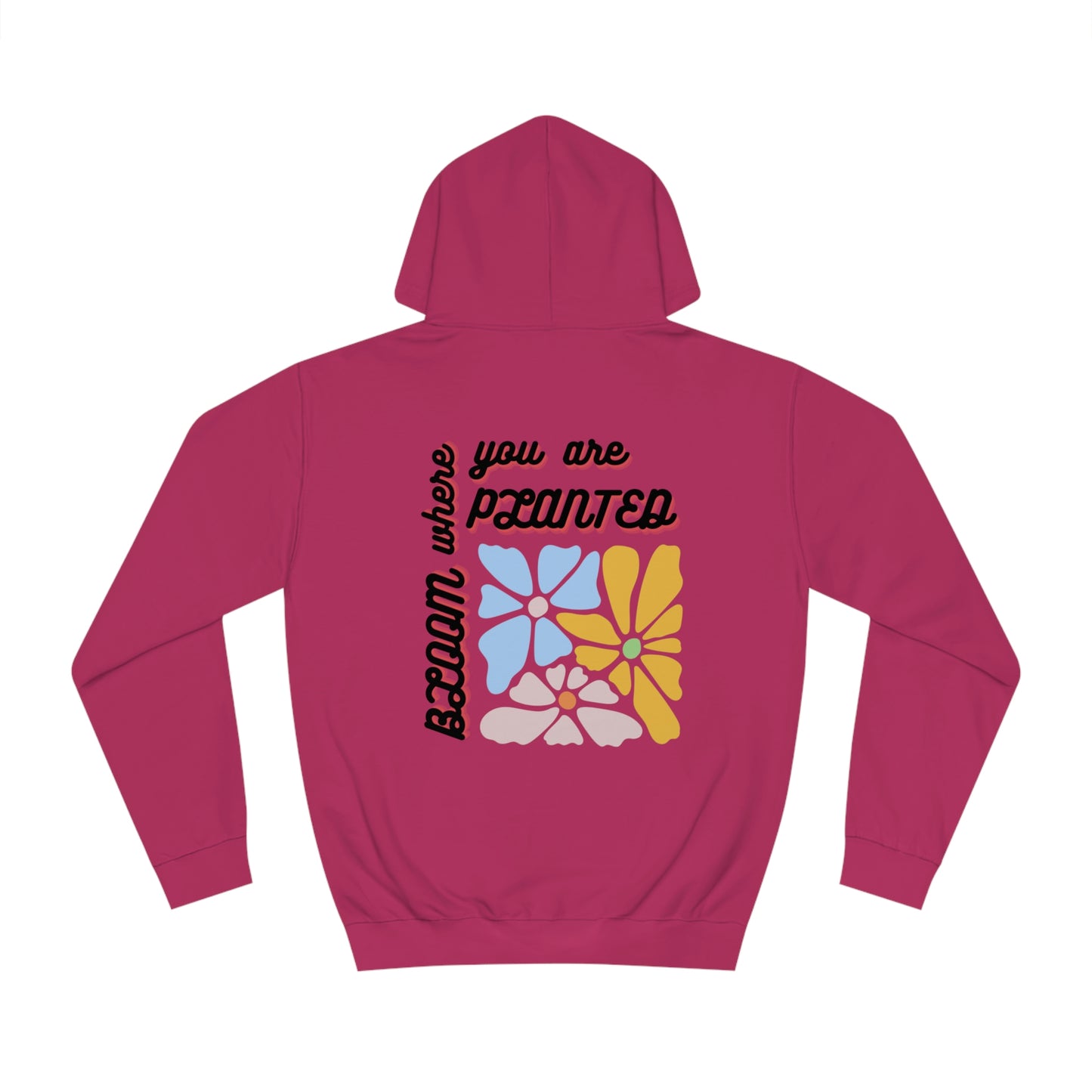 Bloom Where You are Planted Unisex Hoodie