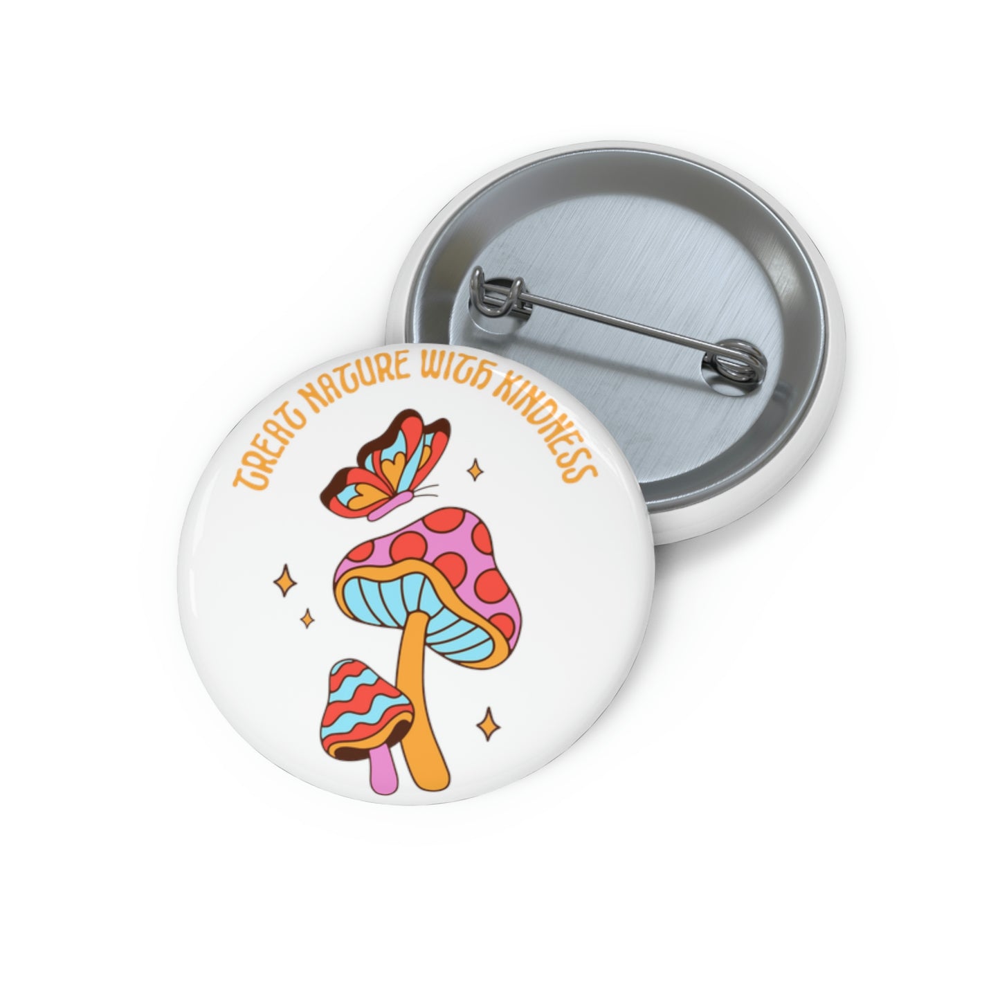 Treat Nature With Kindness Pin Buttons