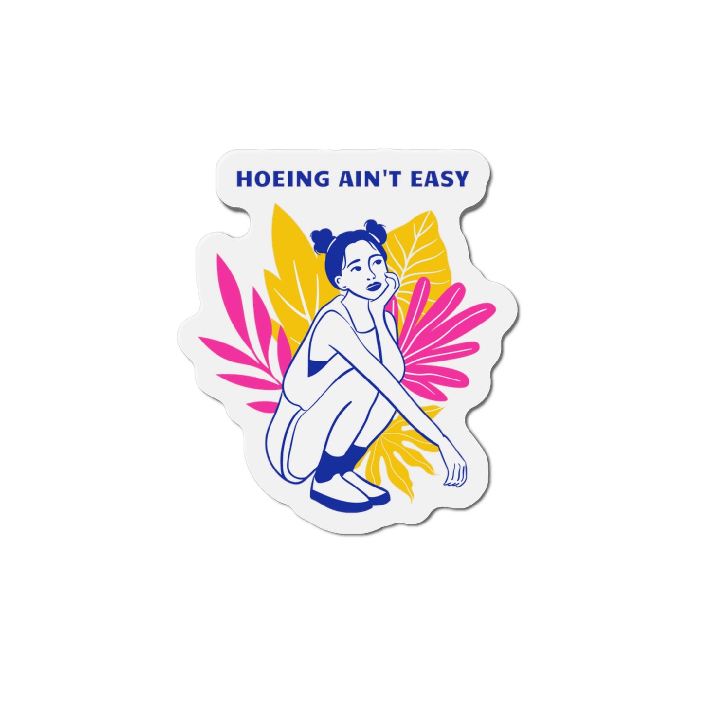 Hoeing Ain't Easy Magnets