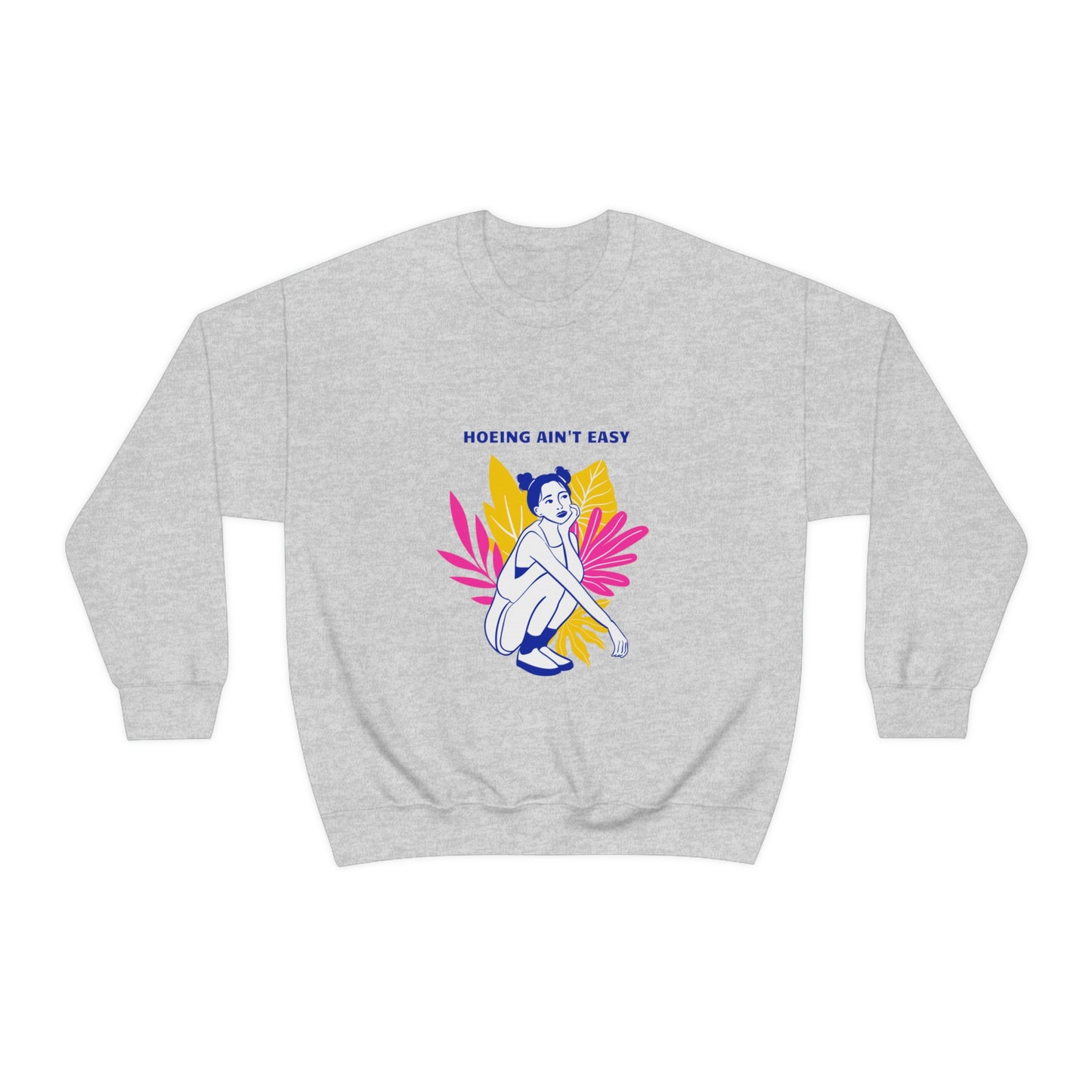 Hoeing Ain't Easy Unisex Crewneck
