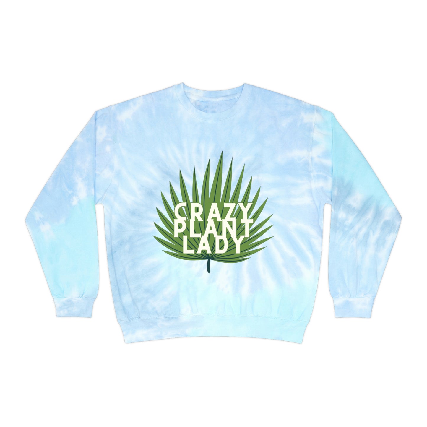Crazy Plant Lady Unisex Tie-Dye Crewneck