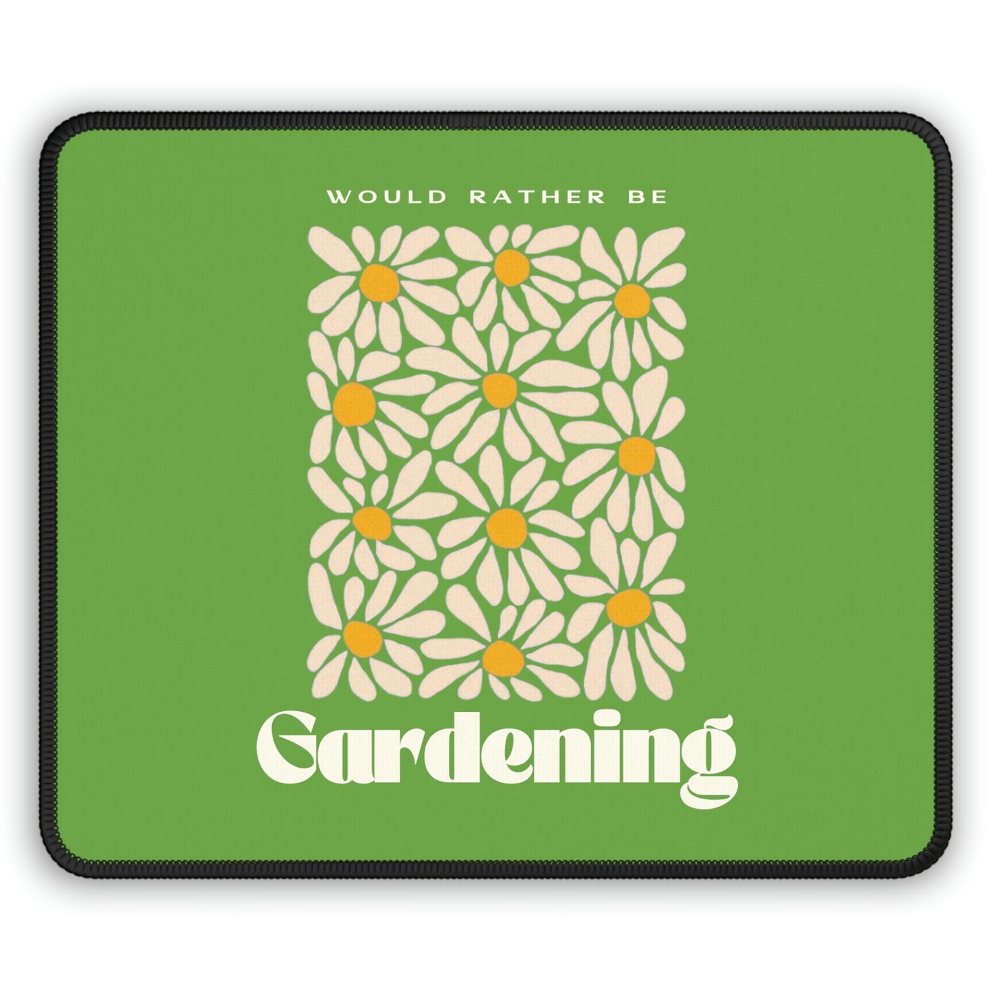 Would Rather Be Gardening Mouse Pad