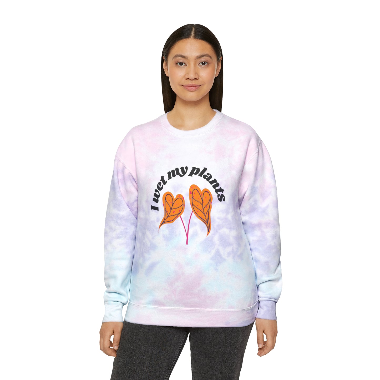 I Wet My Plants Tie-Dye Crewneck