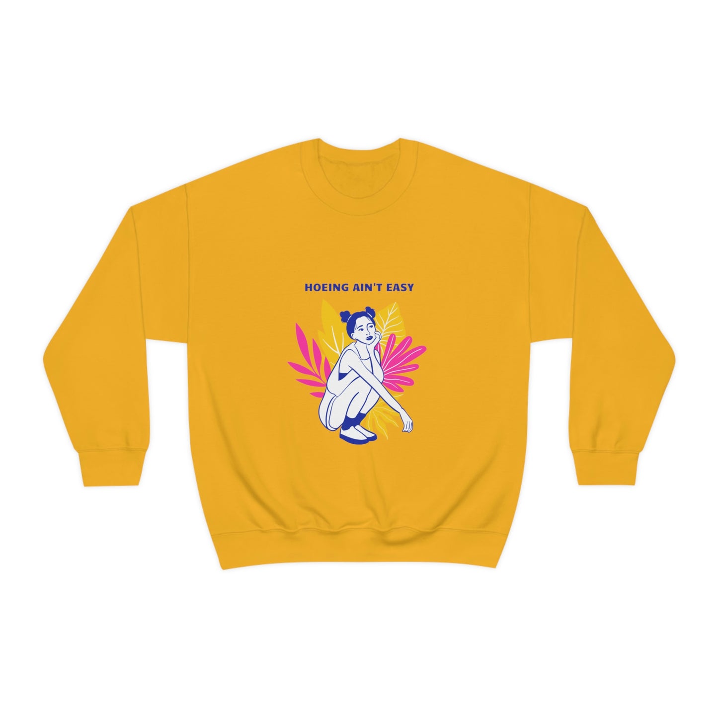 Hoeing Ain't Easy Unisex Crewneck