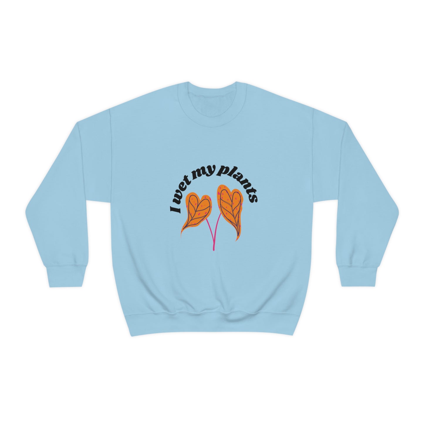 I Wet My Plants Unisex Crewneck