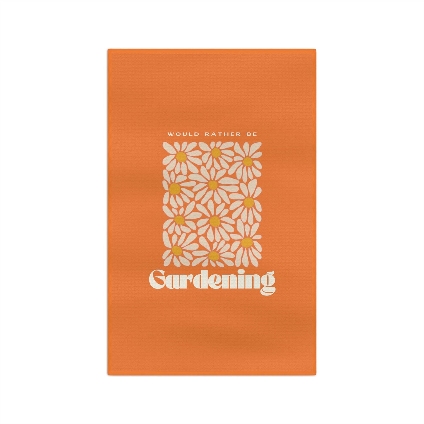 Would Rather Be Gardening Tea Towel