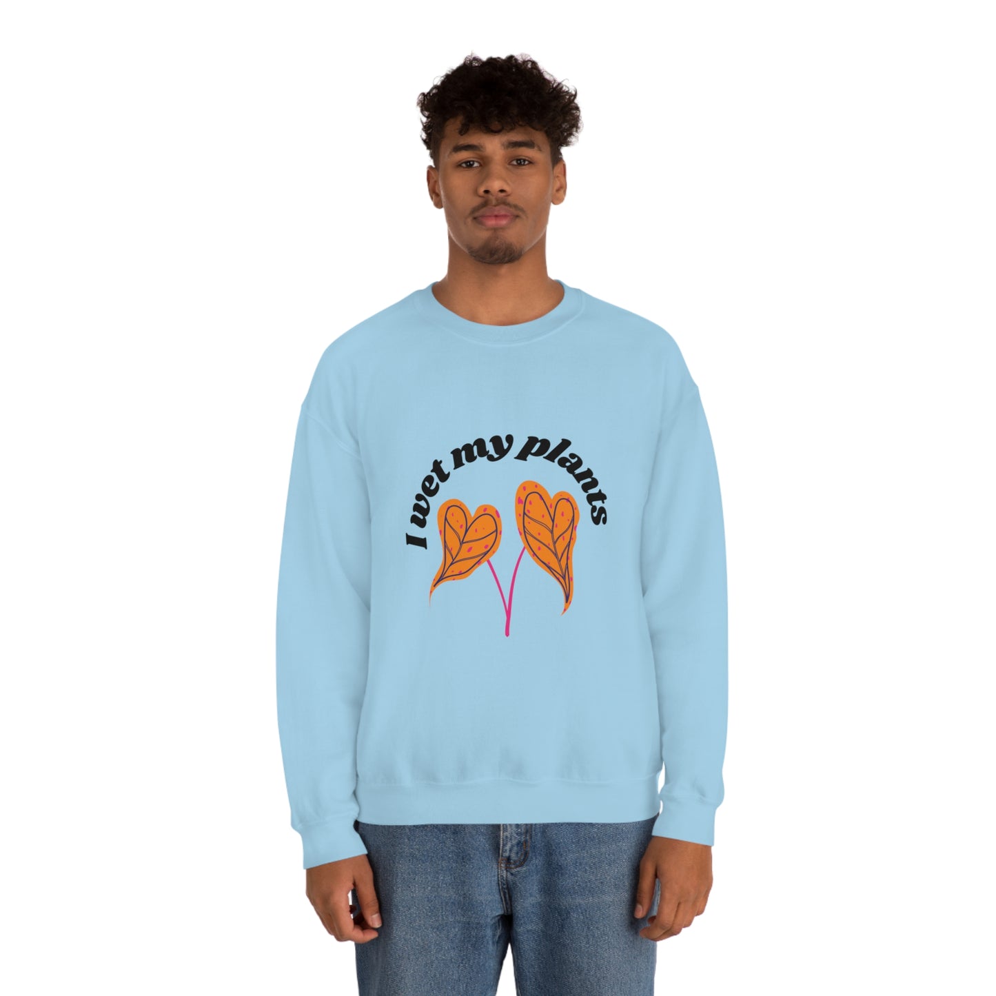 I Wet My Plants Unisex Crewneck
