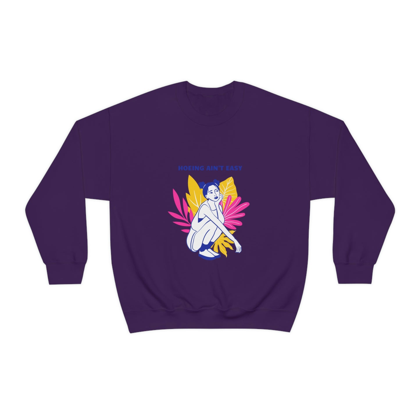 Hoeing Ain't Easy Unisex Crewneck