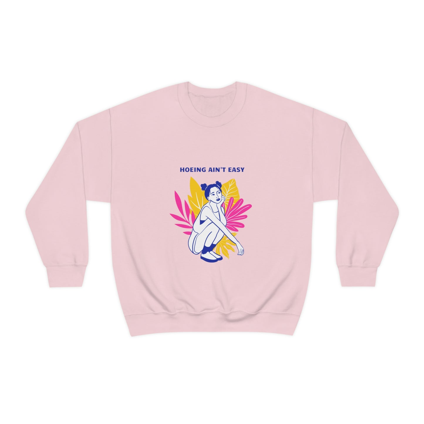 Hoeing Ain't Easy Unisex Crewneck