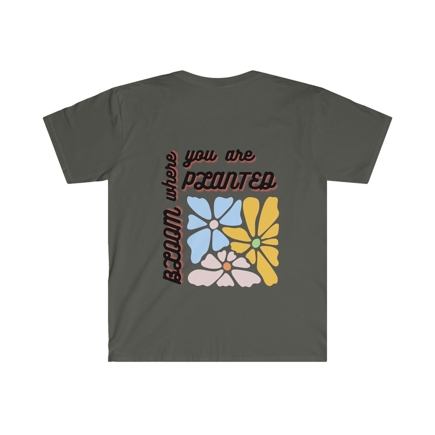 Bloom Where You Are Planted Unisex Softstyle T-Shirt