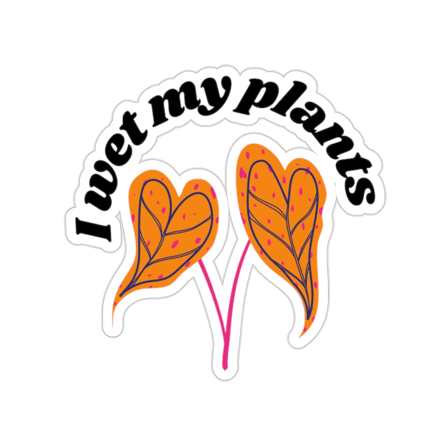 I Wet My Plants Stickers
