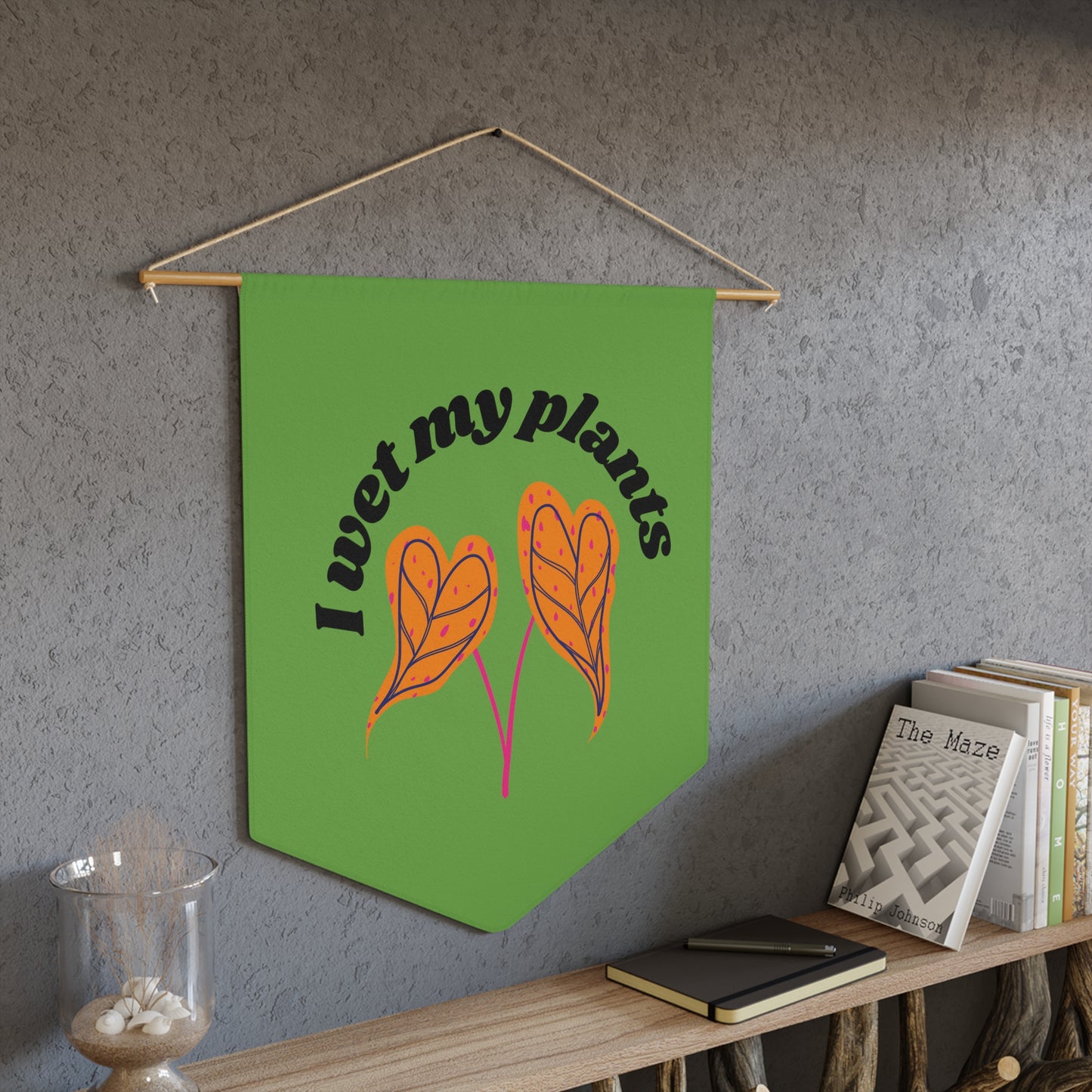 I Wet My Plants Pennant