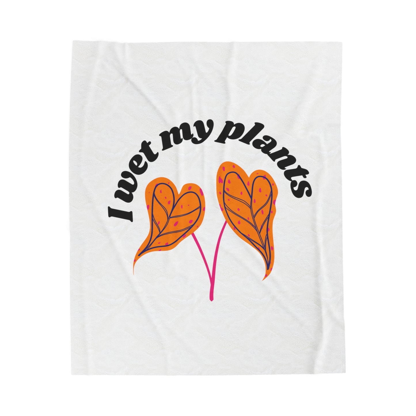 I Wet My Plants Velveteen Plush Blanket