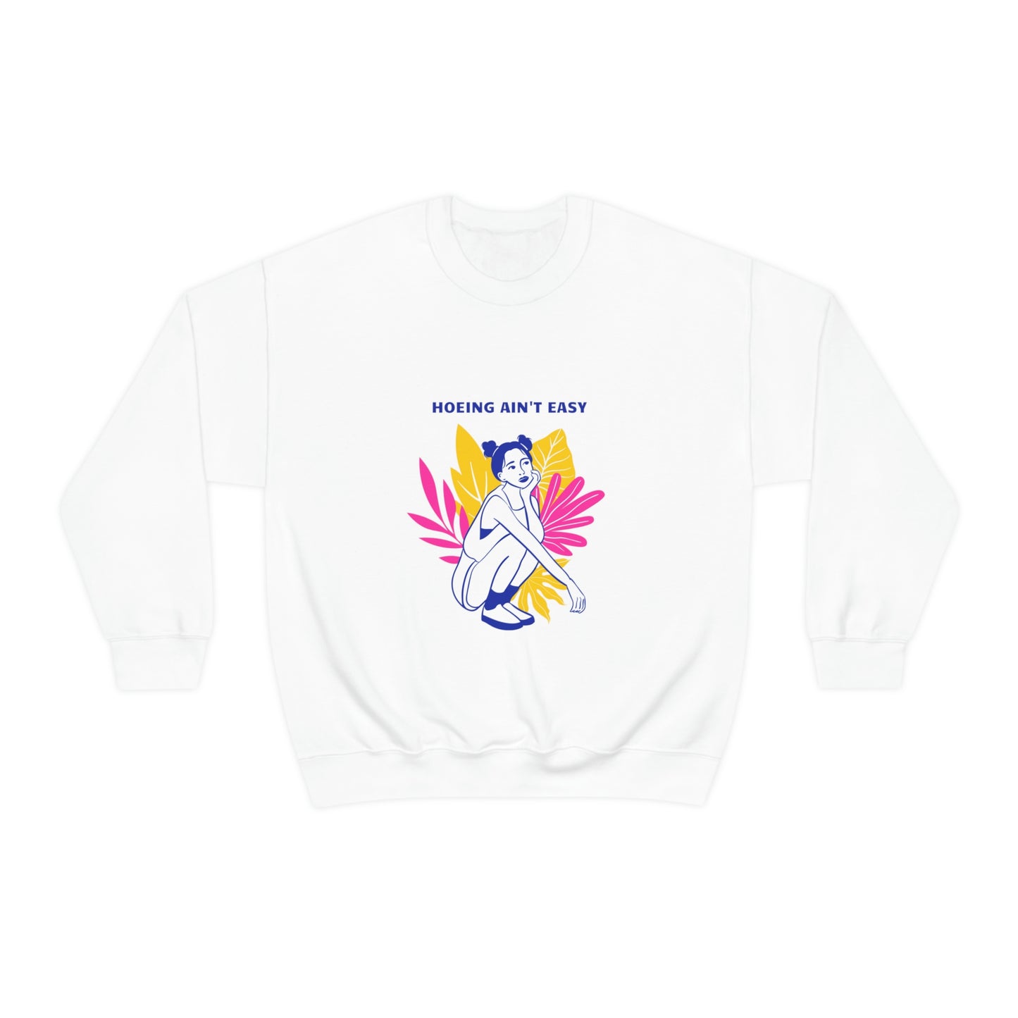 Hoeing Ain't Easy Unisex Crewneck