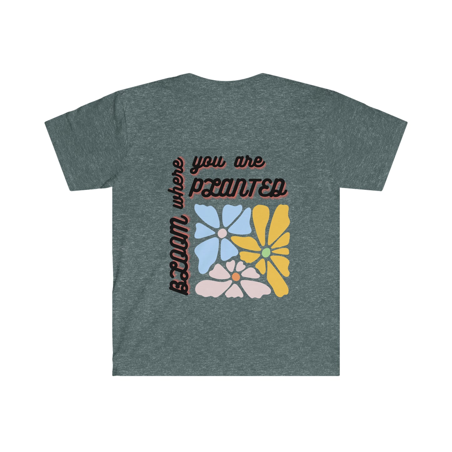 Bloom Where You Are Planted Unisex Softstyle T-Shirt