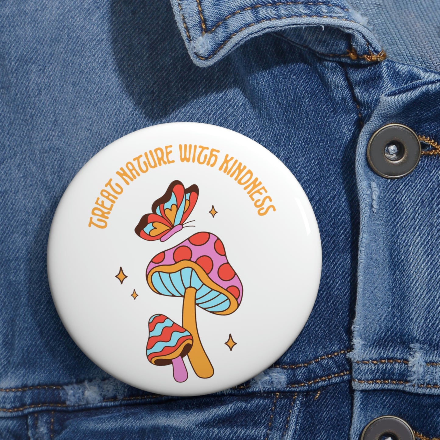 Treat Nature With Kindness Pin Buttons
