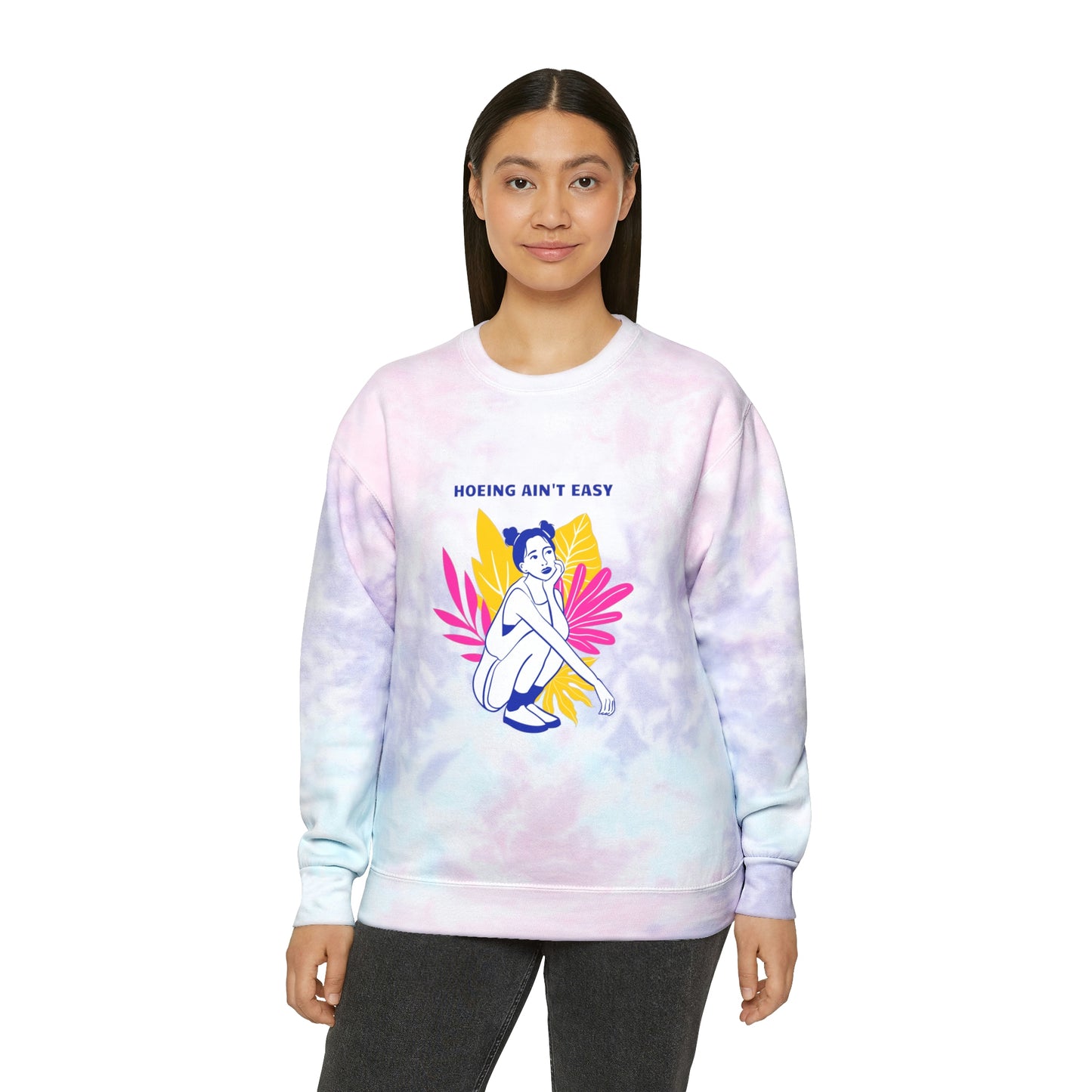 Hoeing Ain't Easy Unisex Tie-Dye Crewneck