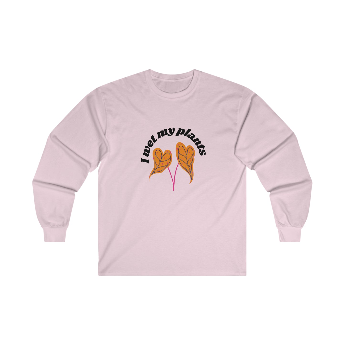 I Wet My Plants Cotton Long Sleeve