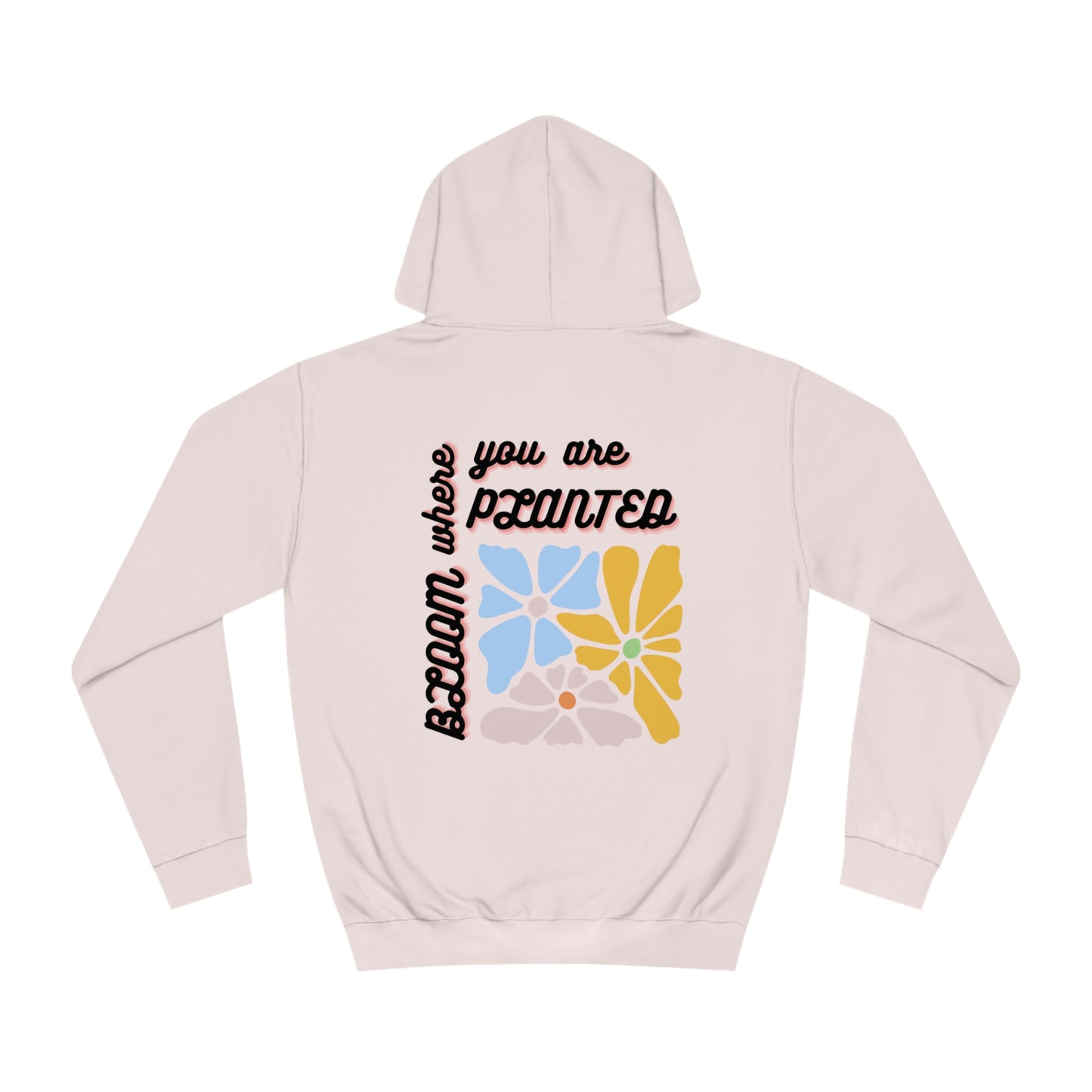 Bloom Where You are Planted Unisex Hoodie