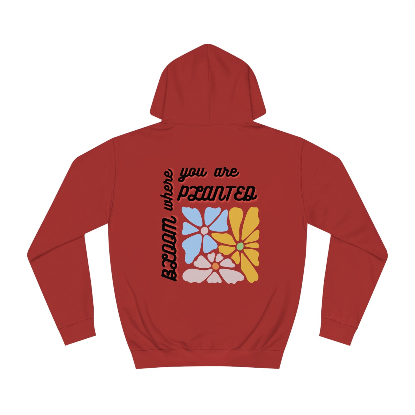 Bloom Where You are Planted Unisex Hoodie