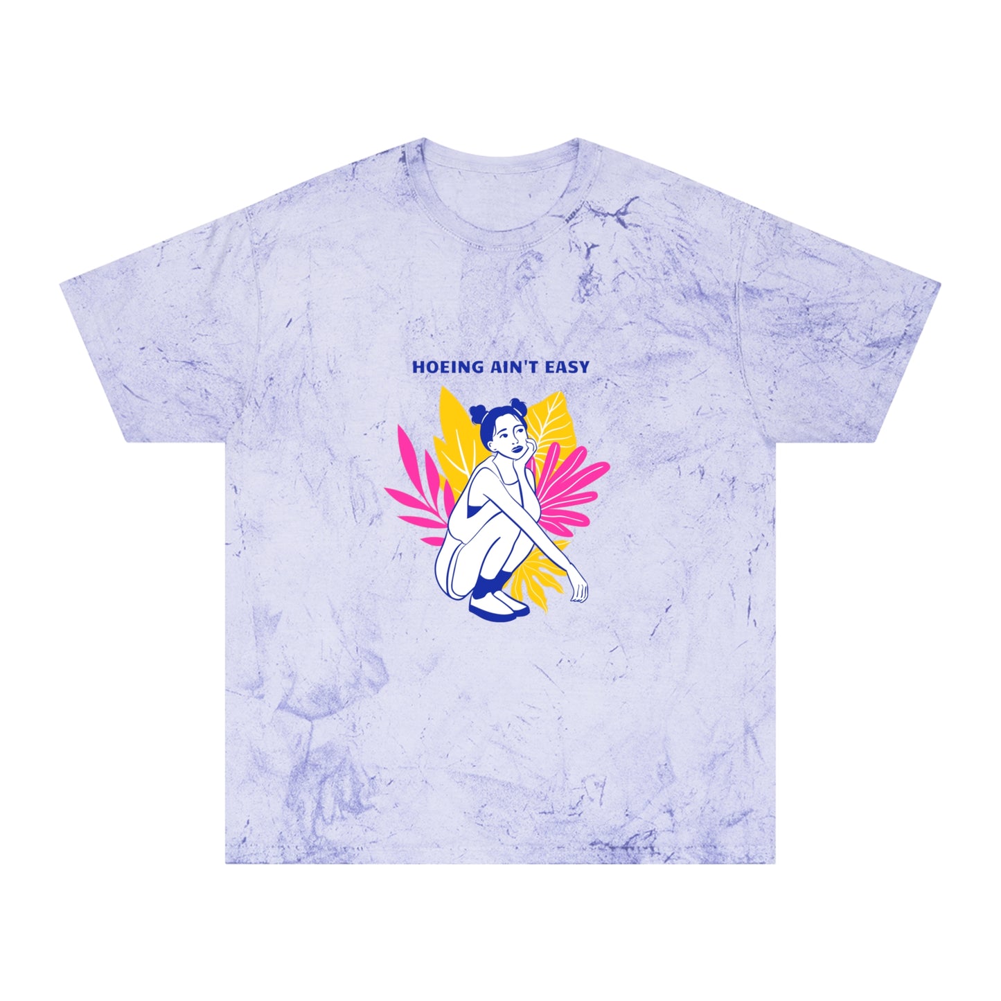 Hoeing Ain't Easy Unisex Color Blast T-Shirt