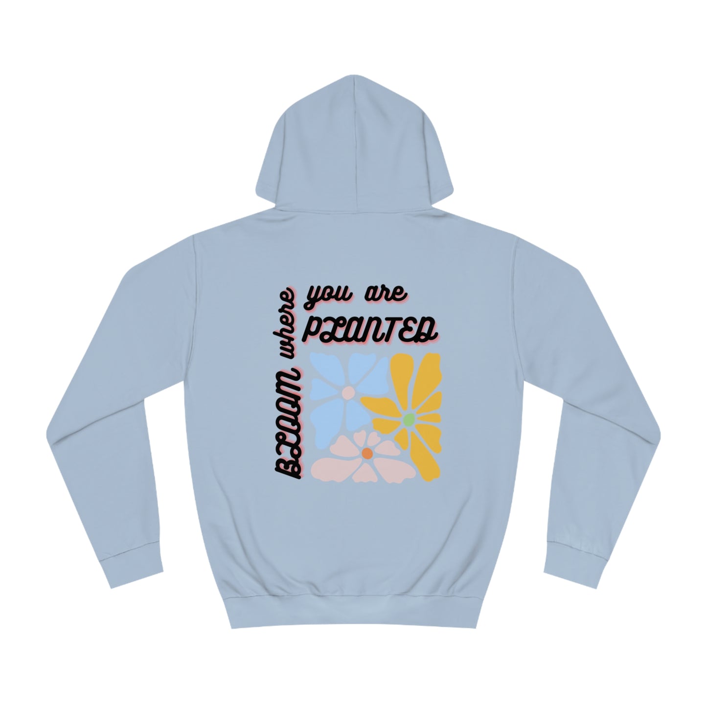 Bloom Where You are Planted Unisex Hoodie