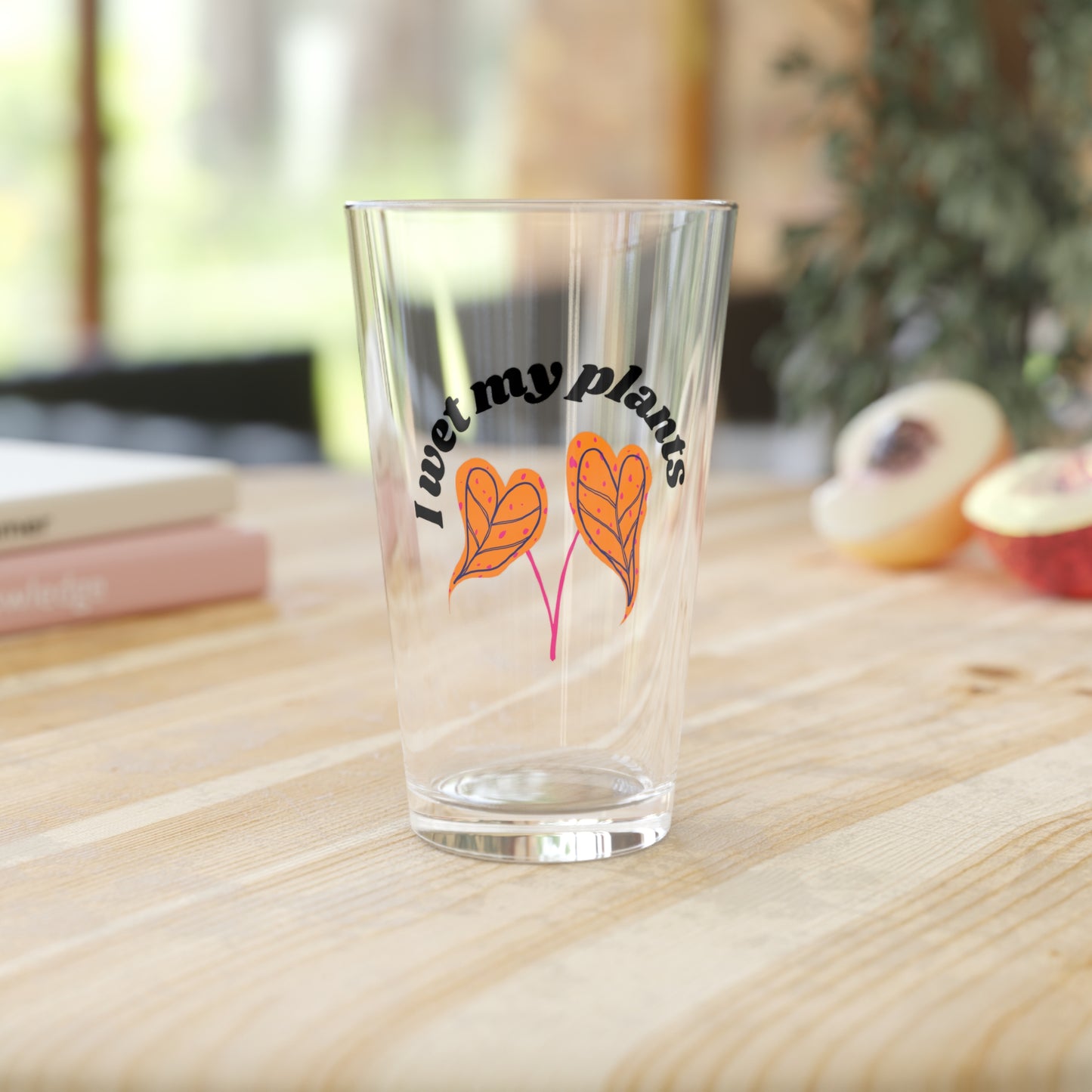 I Wet My Plants Pint Glass