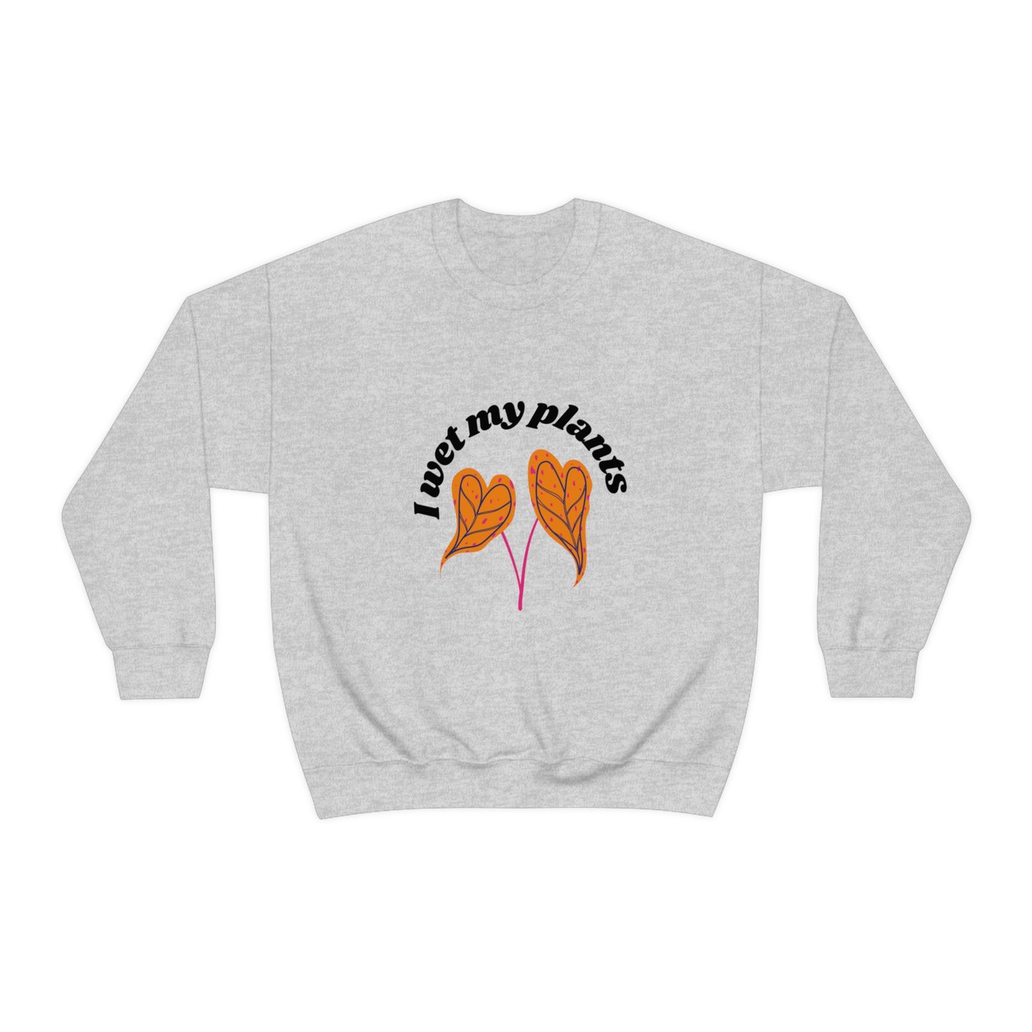 I Wet My Plants Unisex Crewneck