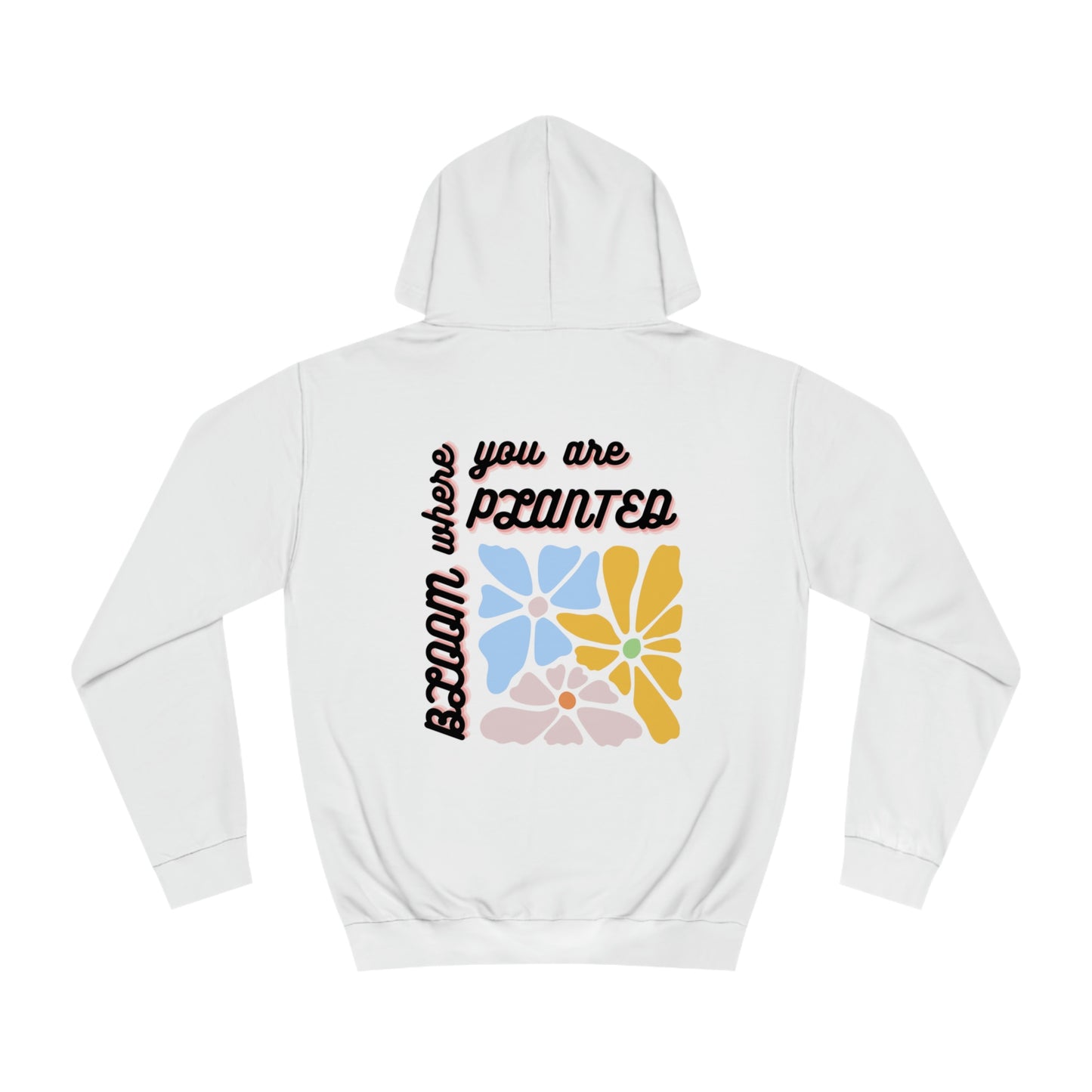 Bloom Where You are Planted Unisex Hoodie