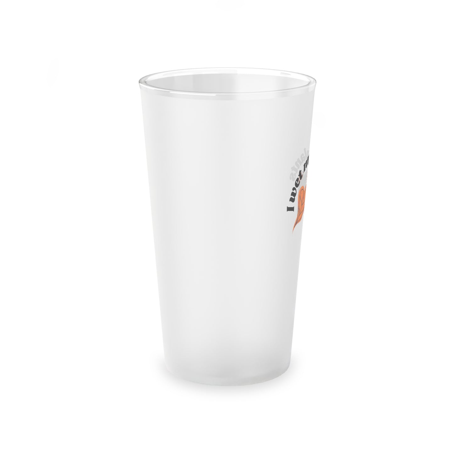 I Wet My Plants Frosted Pint Glass