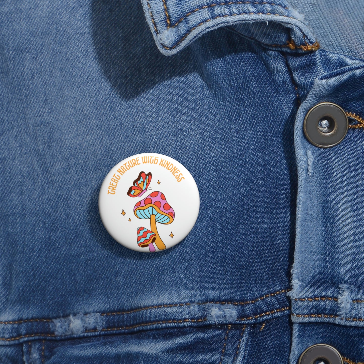 Treat Nature With Kindness Pin Buttons