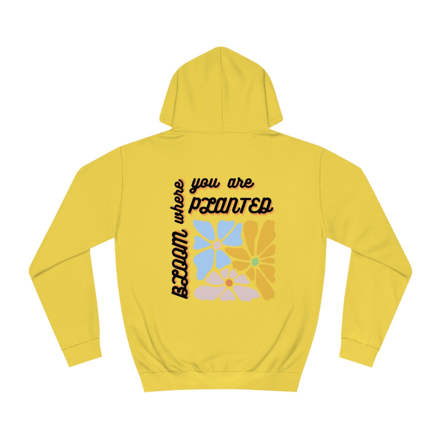 Bloom Where You are Planted Unisex Hoodie