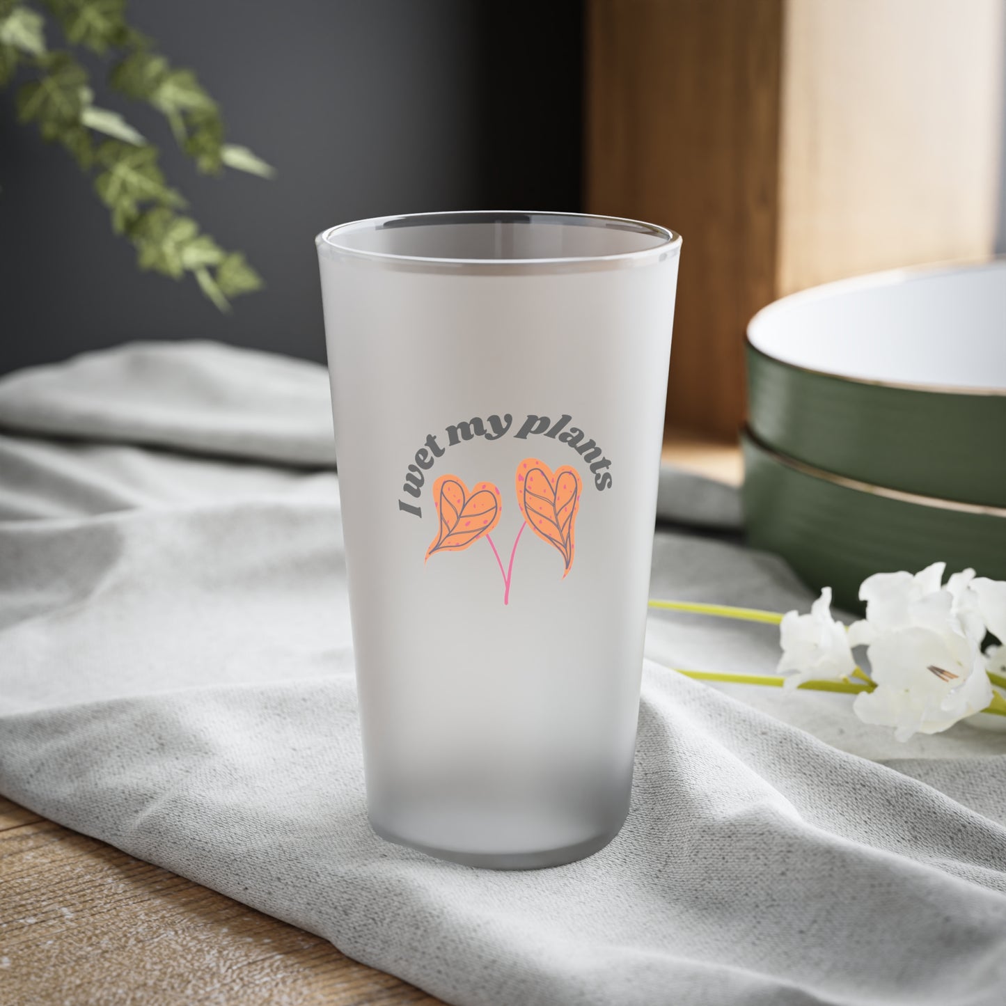 I Wet My Plants Frosted Pint Glass