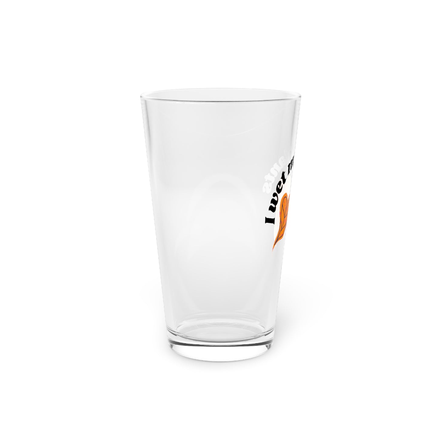 I Wet My Plants Pint Glass