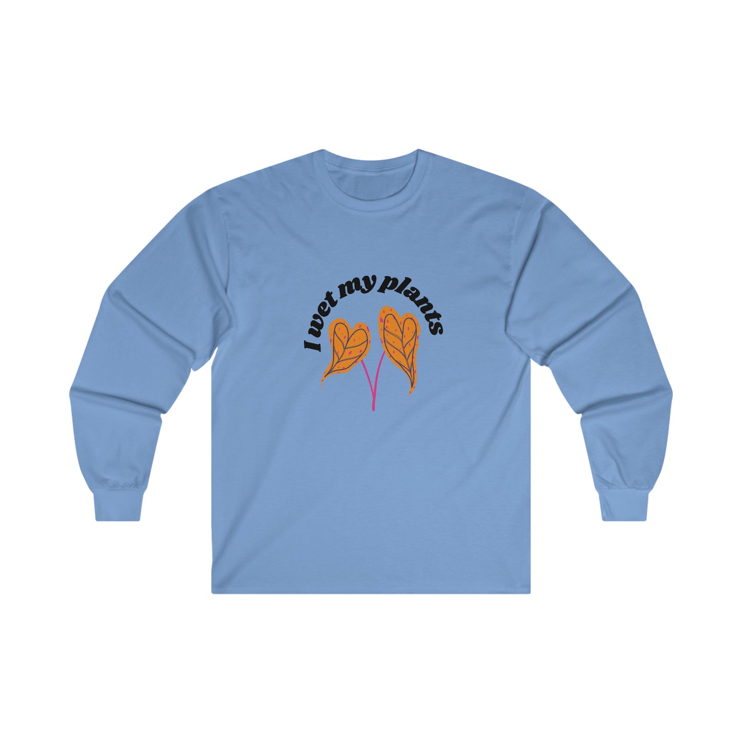 I Wet My Plants Cotton Long Sleeve