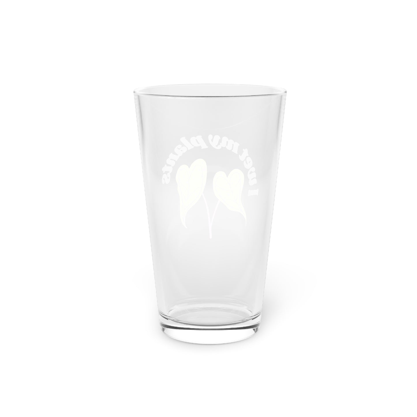 I Wet My Plants Pint Glass