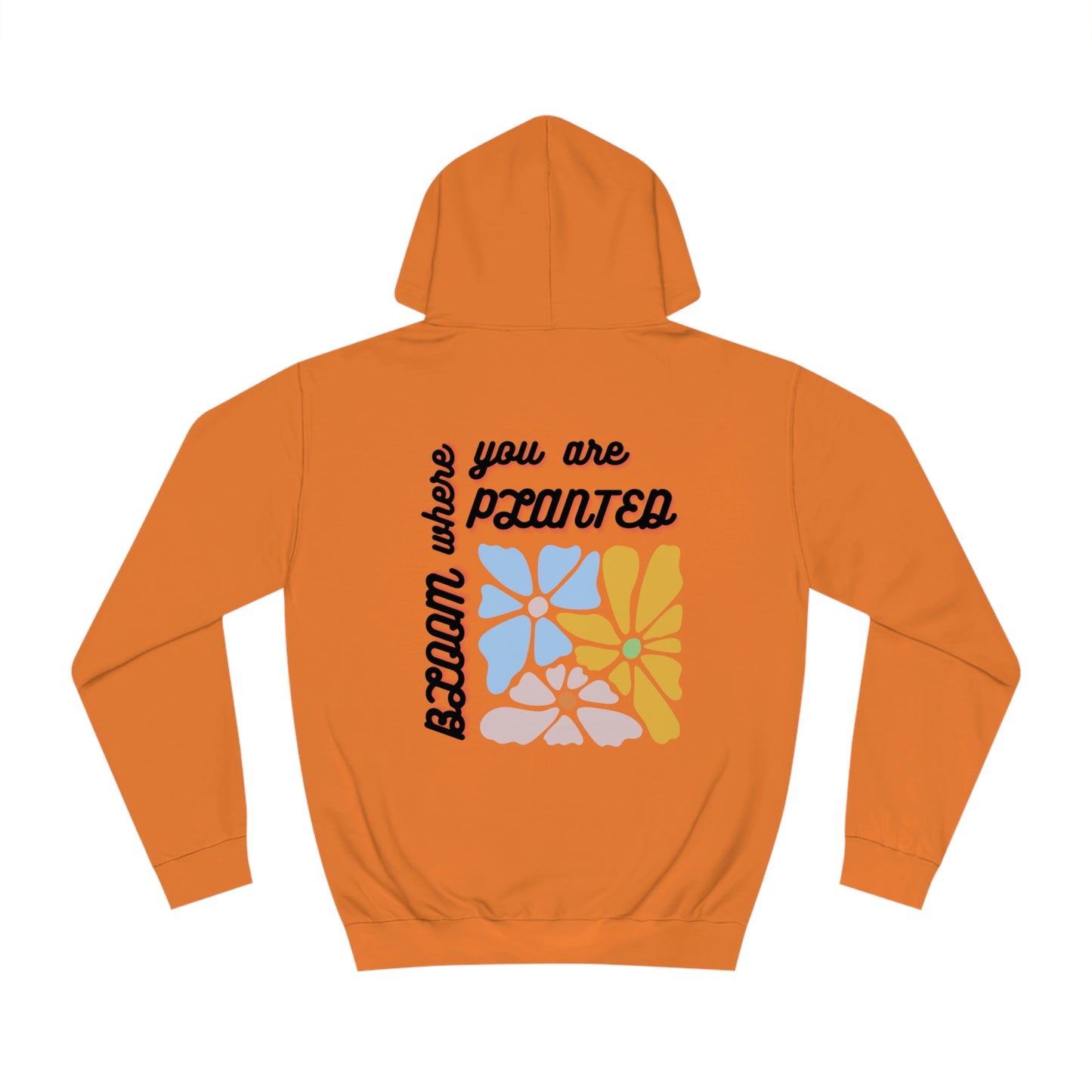 Bloom Where You are Planted Unisex Hoodie