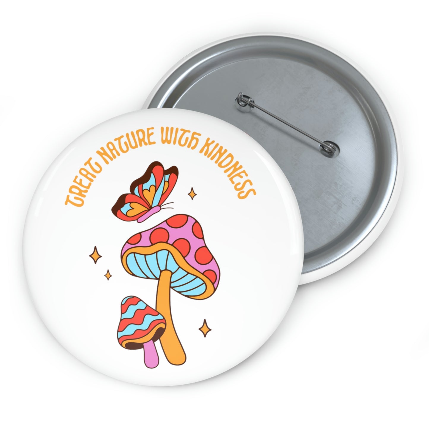 Treat Nature With Kindness Pin Buttons