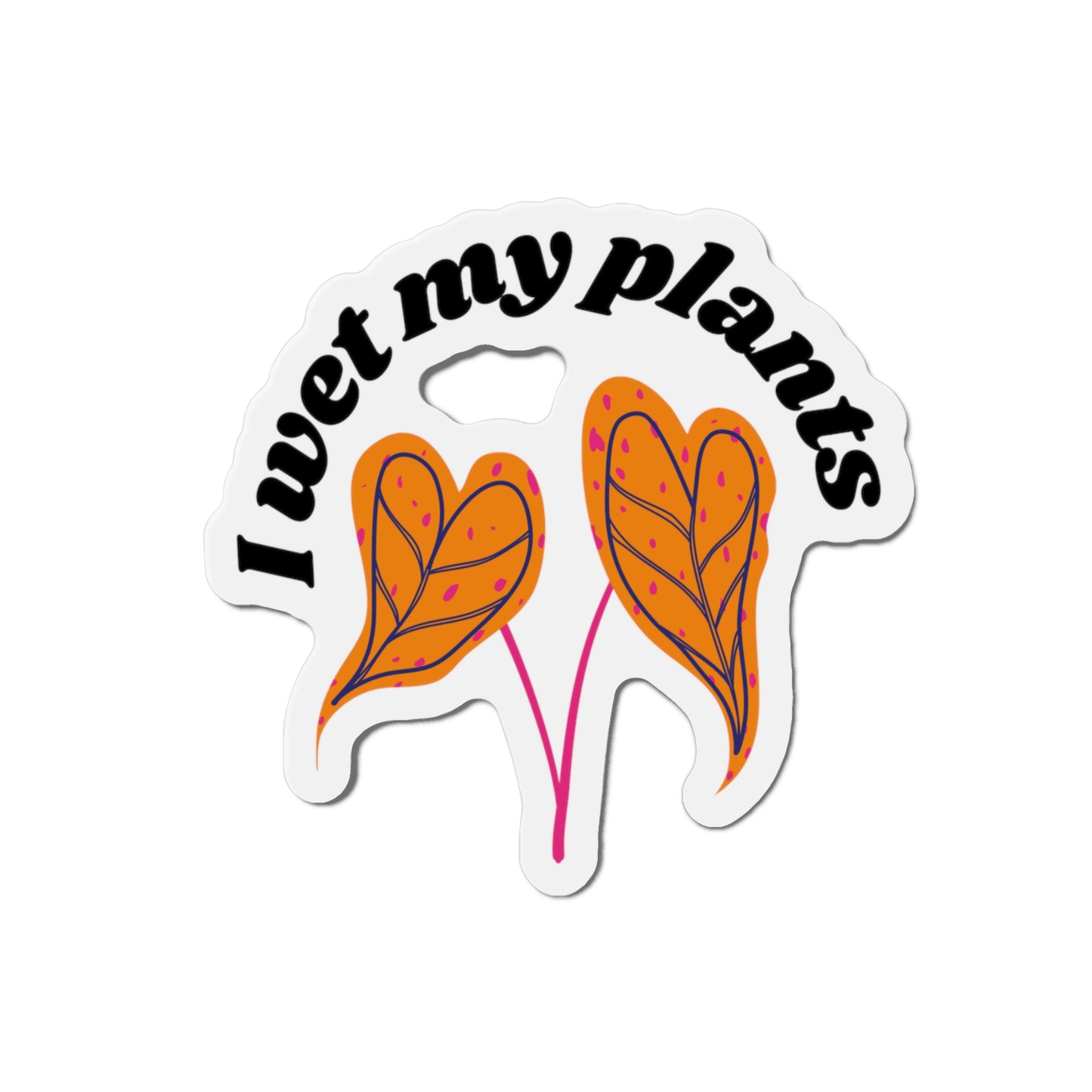 I Wet My Plants Magnets