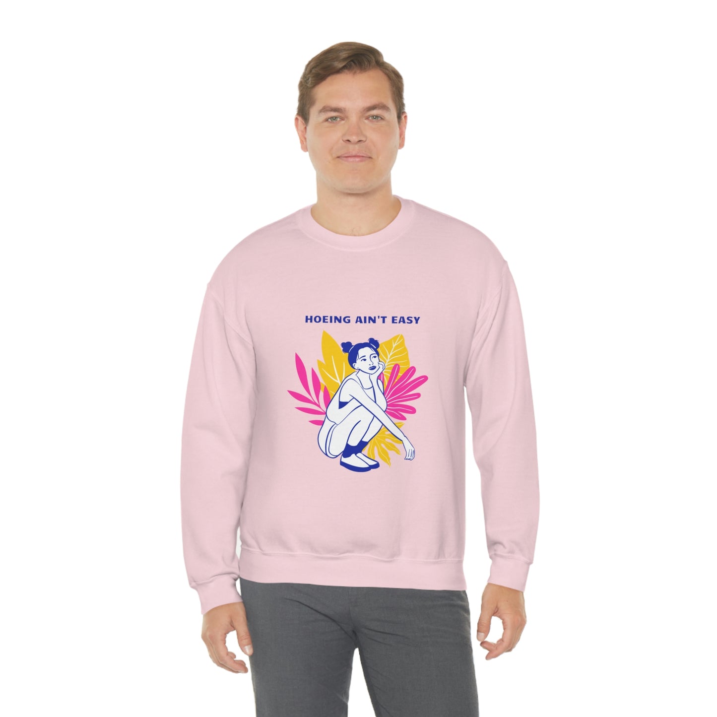 Hoeing Ain't Easy Unisex Crewneck