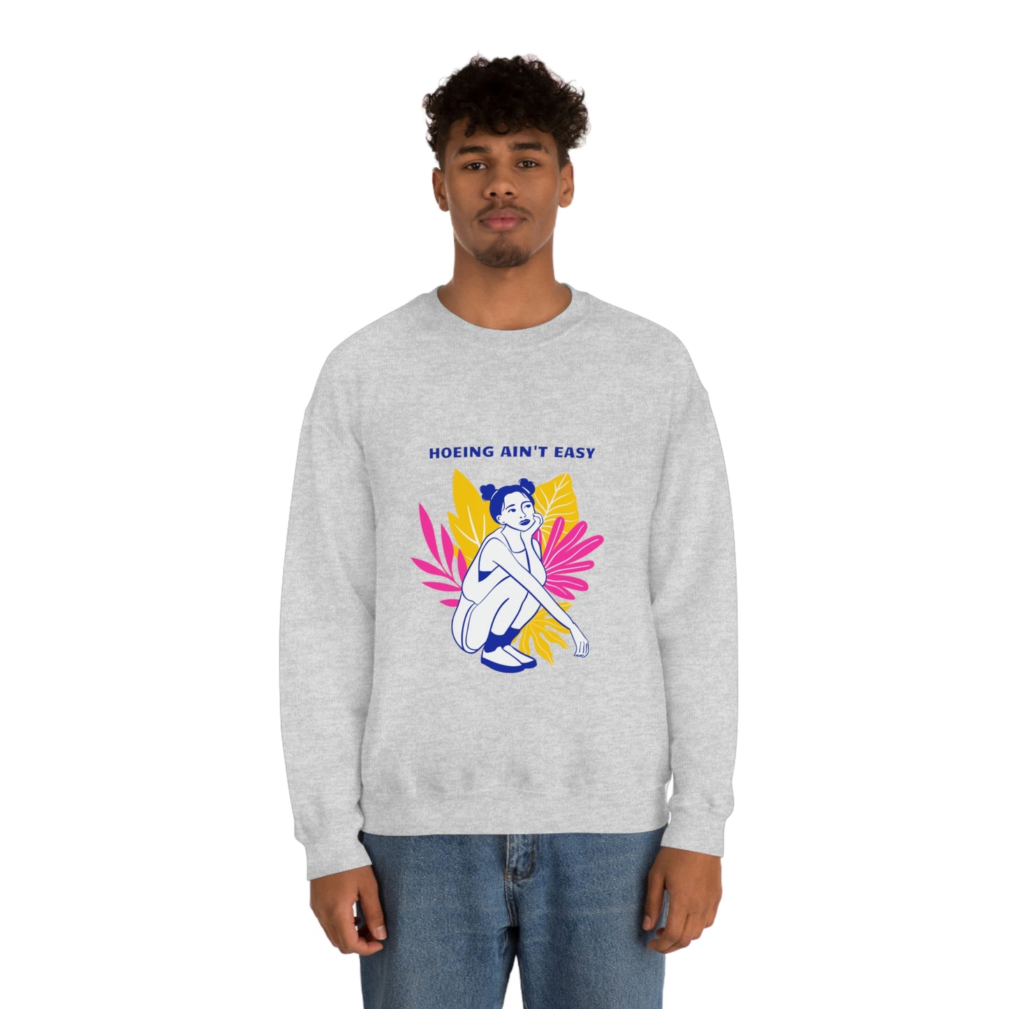 Hoeing Ain't Easy Unisex Crewneck