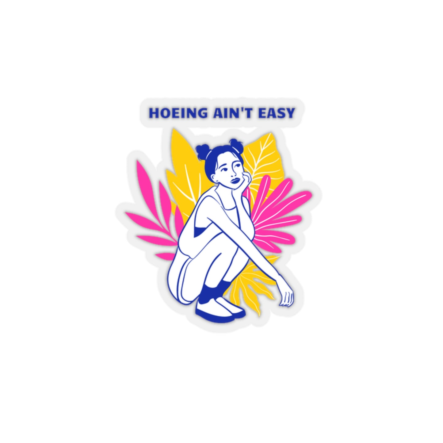 Hoeing Ain't Easy Stickers