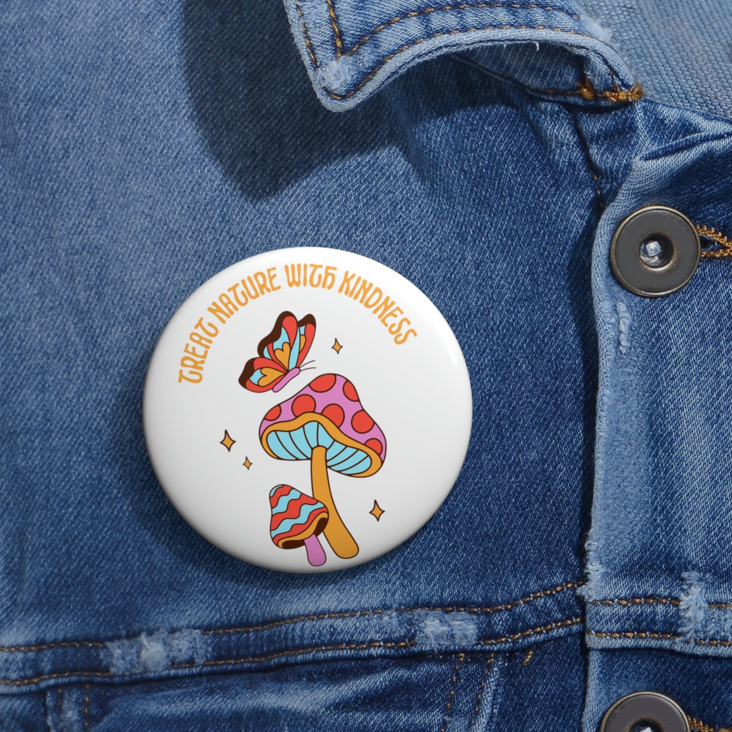 Treat Nature With Kindness Pin Buttons