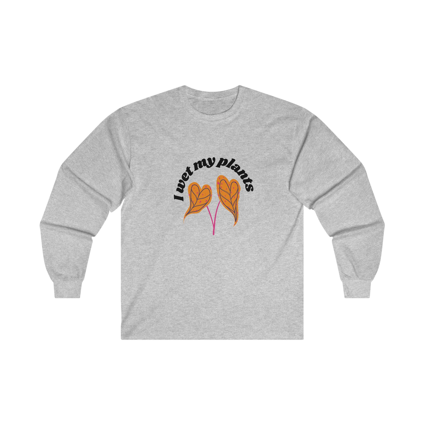 I Wet My Plants Cotton Long Sleeve