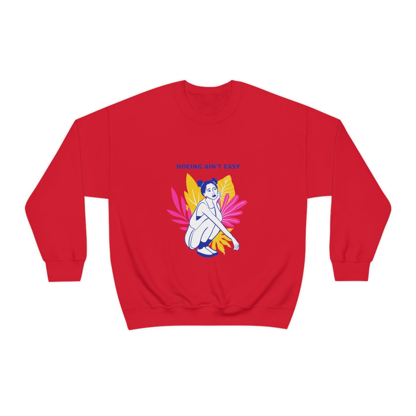 Hoeing Ain't Easy Unisex Crewneck