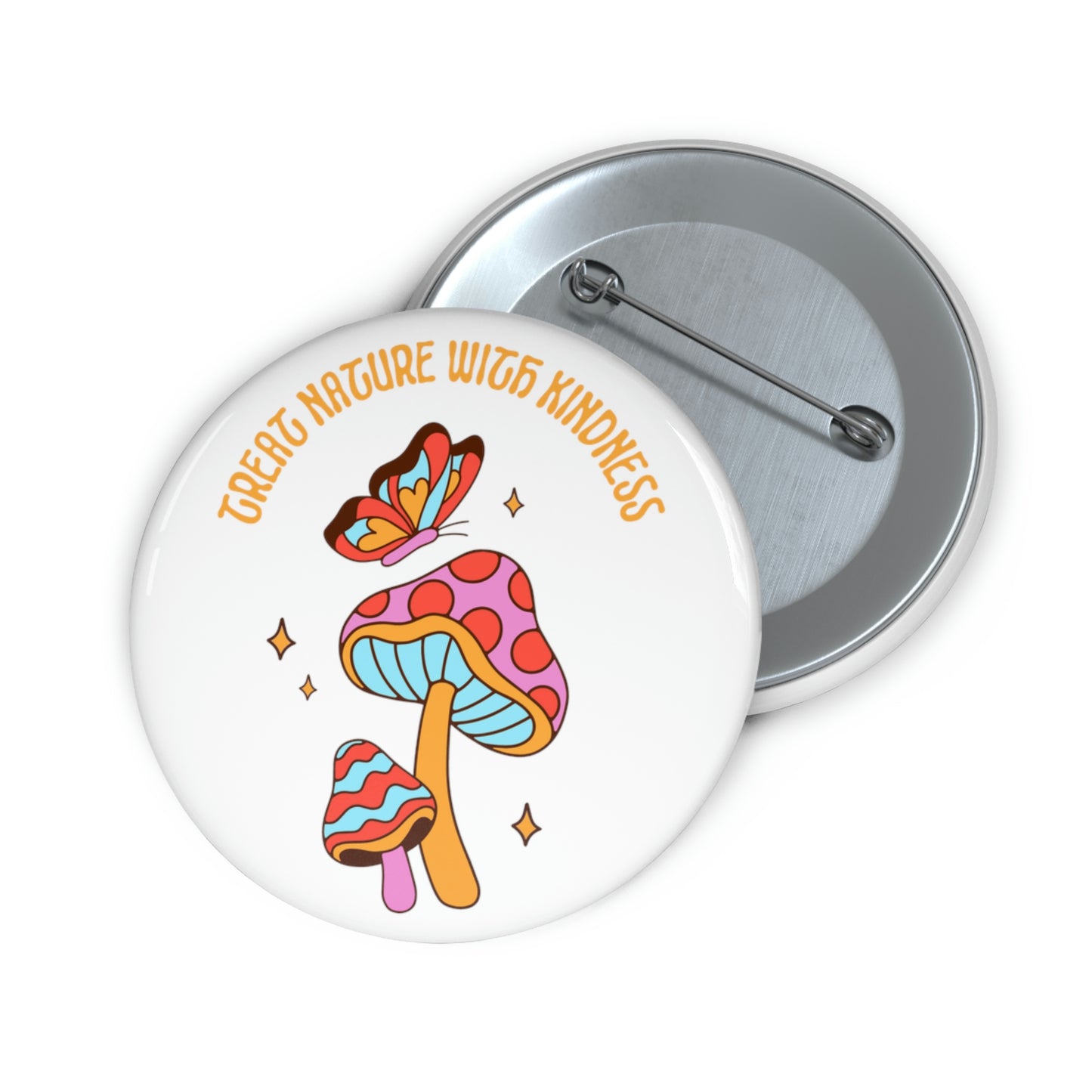 Treat Nature With Kindness Pin Buttons