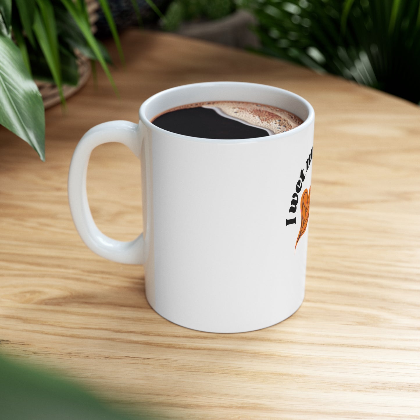 I Wet My Plants Ceramic Mug